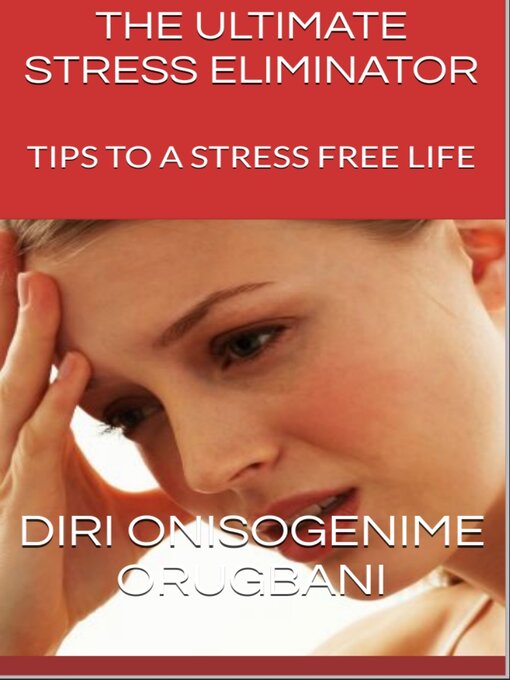 Title details for The Ultimate Stress Eliminator by Diri Onisogenime Orugbani - Available